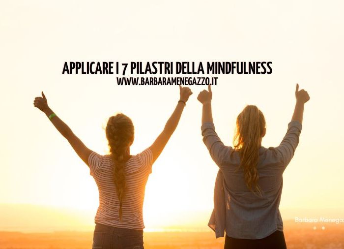 Applicare i 7 pilastri della mindfulness