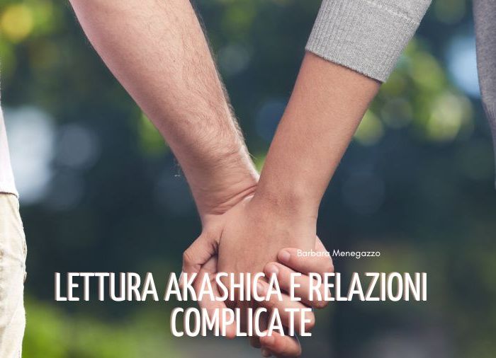 Lettura akashica e relazioni complicate