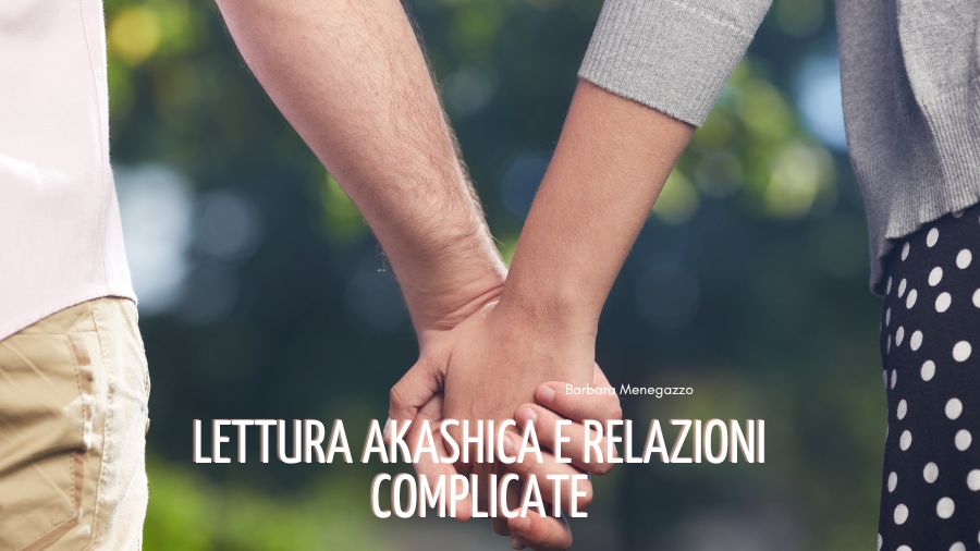 Lettura akashica e relazioni complicate