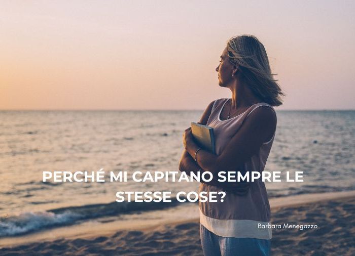 Perché mi capitano sempre le stesse cose?