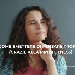 smettere di pensare troppo