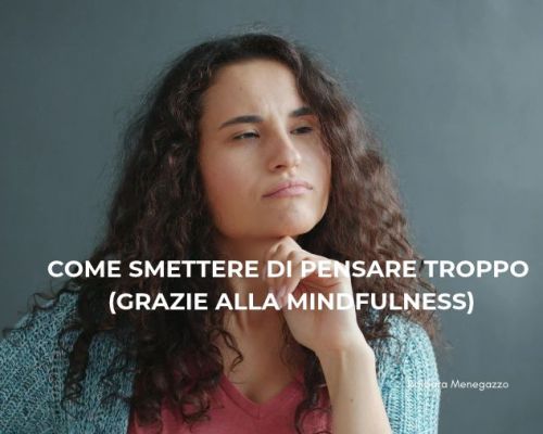 smettere di pensare troppo