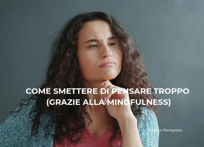 smettere di pensare troppo